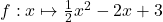 f: x\mapsto \frac{1}{2}x^2-2x+3