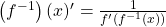 \left(f^{-1}\right)(x)'=\frac{1}{f'\left(f^{-1}(x)\right)}